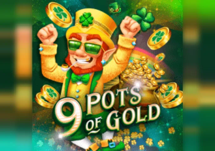 9 Pots of Gold